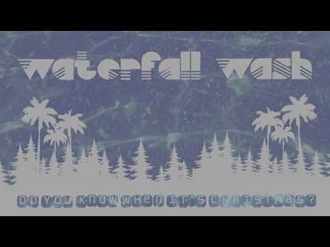 Waterfall Wash - Do You Know When It's Christmas [OFFICIAL LYRIC VIDEO]