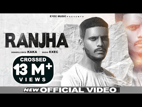 RANJHA | Kaka (Official Video) Kaka New Song | Latest Punjabi Song 2020 | Exec Music