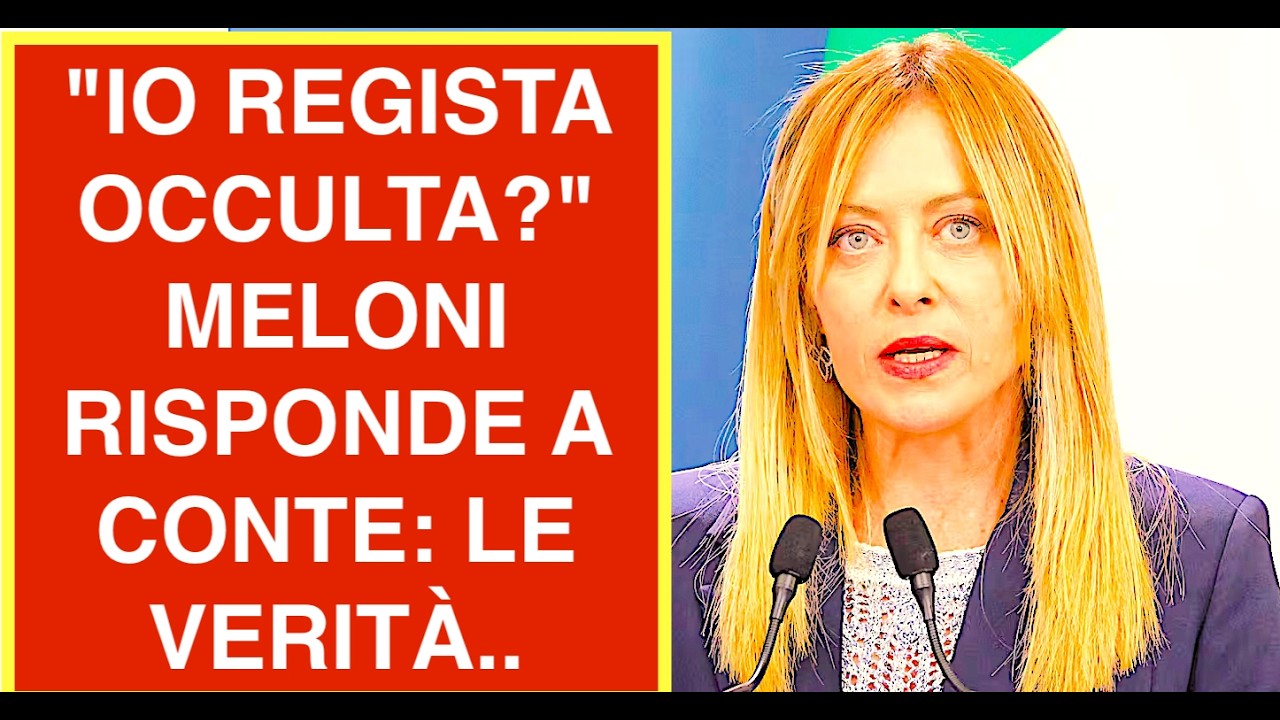 "IO REGISTA OCCULTA?" MELONI RISPONDE A CONTE: LE VERITÀ È UN'ALTRA