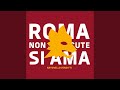 ROMA Non Si Discute Si Ama Roma Roma Roma