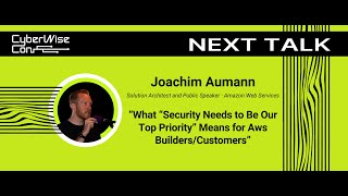 Joachim Aumann: What “Security Needs to Be Our Top Priority” Means for Aws Builders/Customers