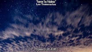 Fueron Tus Palabras - Los Temerarios, (Letra)💔✨
