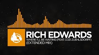 [House] - Rich Edwards - Where I&#39;ll Be Waiting (feat. Cozi Zuehlsdorff) (Extended Mix)