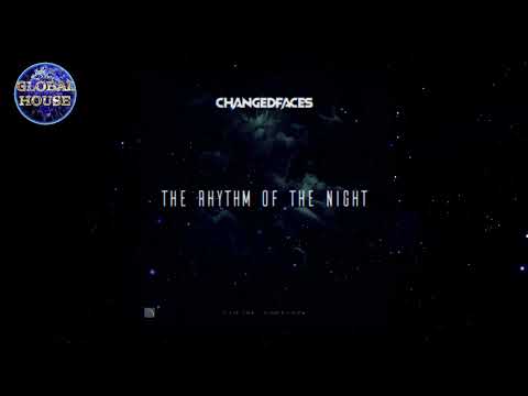 ChangedFaces ~ The Rhythm of the Night (Extended Mix) ~ Global House Select.
