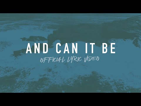 And Can It Be | Reawaken Hymns | Official Lyric Video