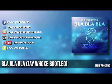 Gigi D'Agostino - Bla Bla Bla (Jay Whoke Bootleg)