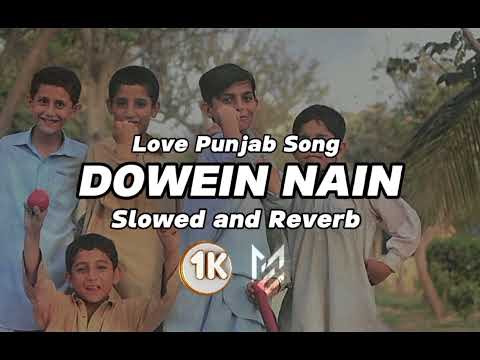 DOWEIN NAIN full song (Slowed and Reverb) #amrindergill #songpunjabi #foryou # #lovepunjabisong