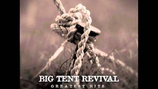 Big Tent Revival - If Loving God Was A Crime