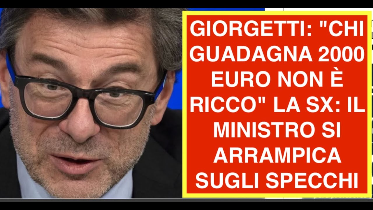 GIORGETTI: "CHI GUADAGNA 2000 EURO NON È RICCO" LA SX: IL MINISTRO SI ARRAMPICA SUGLI SPECCHI