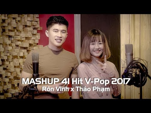 Mashup 41 Hit V-Pop 2017 | Rôn Vinh x Thảo Phạm | Nhạc Trẻ Mashup Hay Nhất