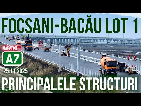 AUTOSTRADA A7 Focșani - Bacău | Principalele structuri de pe LOTUL 1 la 25.11.2025