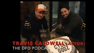 The DFD Podcast (actor) Travis Caldwell video