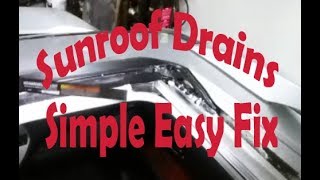 Sunroof Drains, Simple Easy Fix