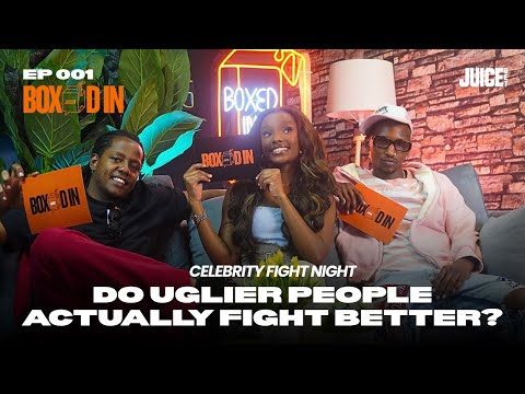 EP 001: Do uglier people actually fight better? Celebrity Fight Night | BOXED IN PODCAST