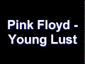 Pink Floyd - Young Lust 