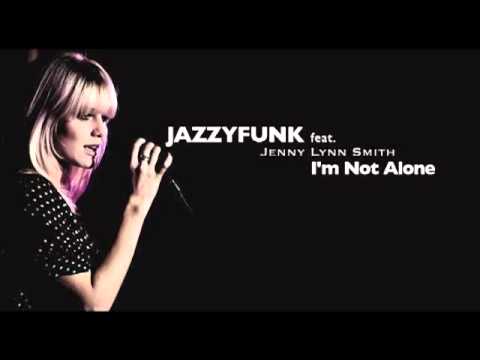 I'm Not Alone Feat. Jenny Lynn Smith (JazzyFunk Remix)