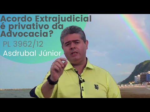 Acordo Extrajudicial é privativo da Advocacia? - PL 3962/12