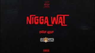 Chief Keef - Nigga Wat [Without Trigga Black/Lil Reese]