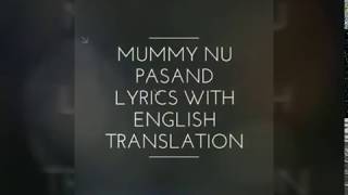 Mummy nu pasand lyrics with English translation