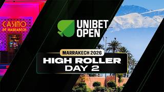 Unibet Open - Marrakech 2026, High Roller - Day 2