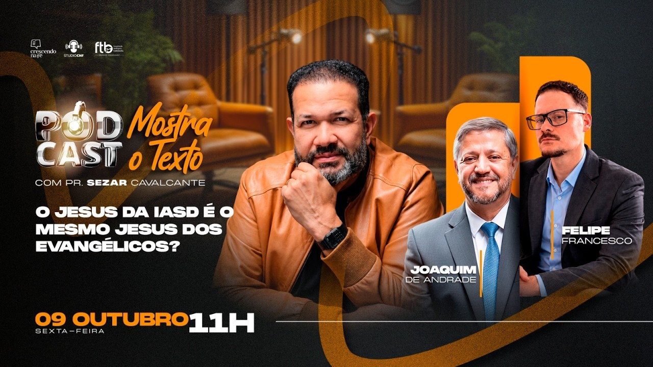 O JESUS DA IASD É O MESMO JESUS DOS EVANGÉLICOS? PR. JOAQUIM, FELIPE E SEZAR - 09.10 (AO VIVO)