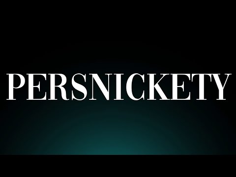 Learn How to Pronounce 'Persnickety'! Correctly