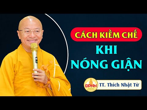 Cách kiềm chế khi nóng giận - TT. Thích Nhật Từ