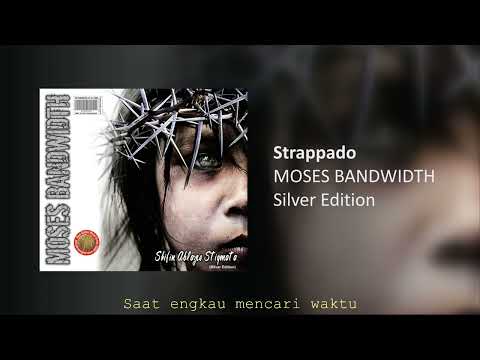 MOSES BANDWIDTH - STRAPPADO