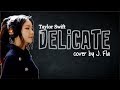 Lyrics: Taylor Swift - Delicate (J. Fla cover)