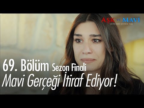Mavi, gerçeği itiraf ediyor - Aşk ve Mavi 69.Bölüm | Sezon Finali