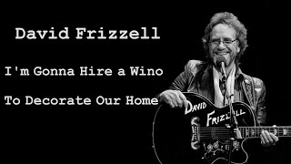 David Frizzell  ~  &quot;I&#39;m Gonna Hire a Wino to Decorate Our Home&quot;