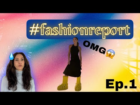 #FASHIONREPORT ep.1 (notizie dal mondo della moda molto fresh)