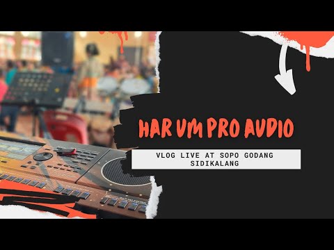 HARUM PRO AUDIO - MINI VLOG LIVE AT SOPO GODANG SIDIKALANG