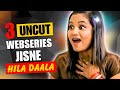 Top 3 Indian Uncut Web Series To Watch Alone In 2025 High Rated Uncut Webseries List