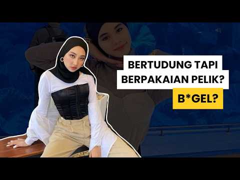 Bertudung tapi berpakaian pelik? Berb*gel?