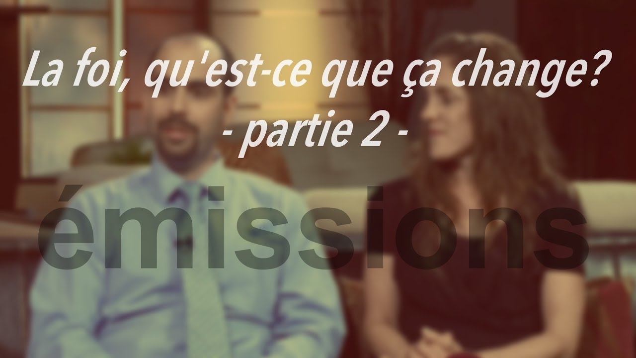 On a retrouvé l’amour – La foi, qu’est-ce que ça change? (partie 2)