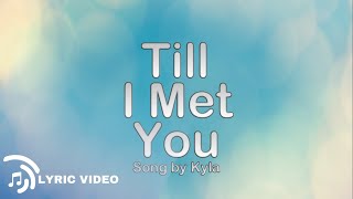 Till I Met You - Kyla (Lyrics)