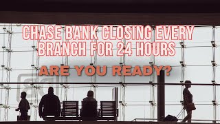 Chase Bank Closing Every Branch for 24 Hours – Are You Ready #BankClosures #PresidentsDay #Banking