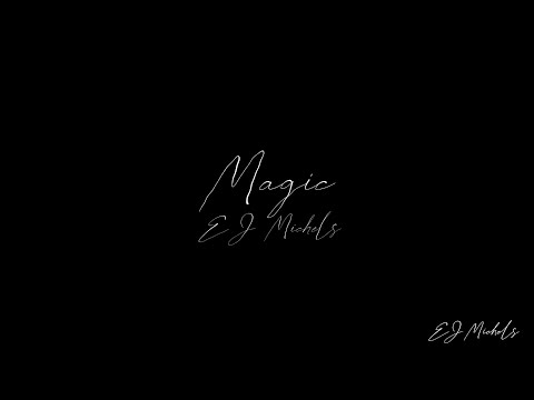 EJ Michels - Magic (Official Lyric Video)