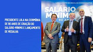 Presidente Lula na cerimônia de 90 anos de criação do salário-mínimo e lançamento de Medalha