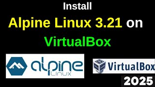 Unlock the Power of Alpine Linux 3.21 on VirtualBox – Quick & Easy Installation Guide! | 2025