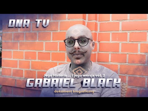 Gabriel Black - Jego Historia ... i jego wersja 2 | Dokument 2022