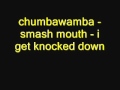 chumbawamba - smash mouth - i get knocked down ...