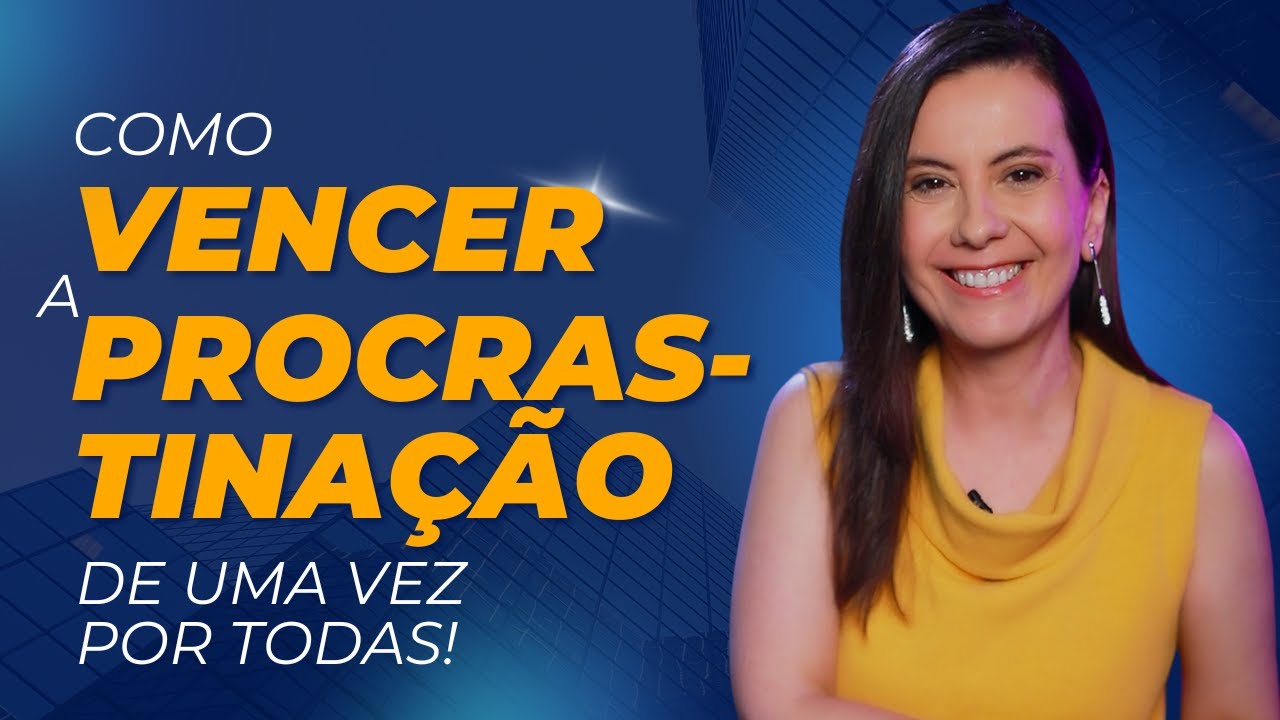 Como vencer a PROCRASTINAÇÃO de uma vez por todas!