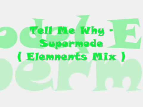 Tell Me Why - Supermode ( Elemnents Mix )