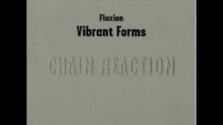 Fluxion - Vibrant Forms 1 (Chain Reaction) - 09 Influx