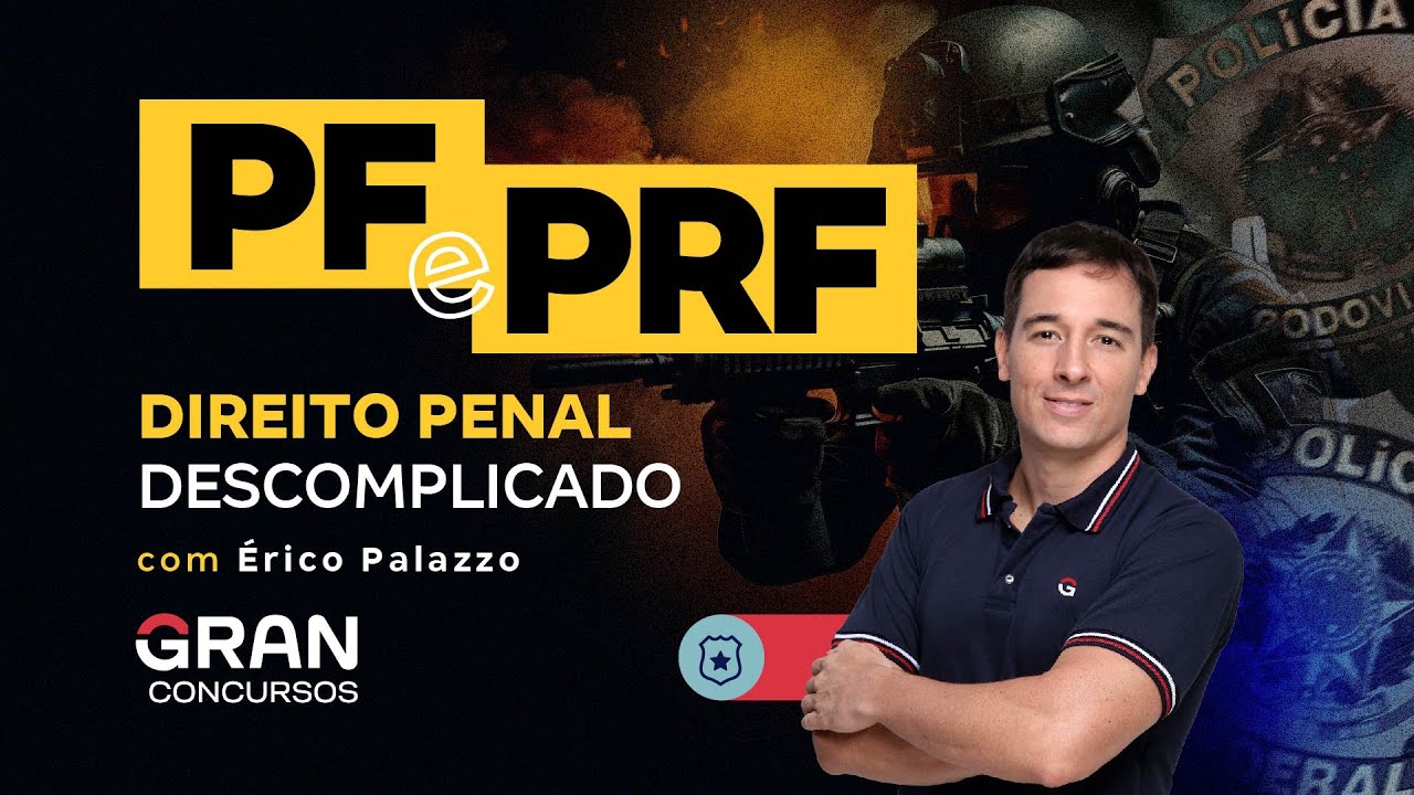 Concurso PF e PRF - Direito Penal Descomplicado com Érico Palazzo