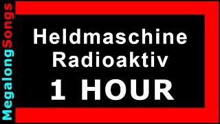 Heldmaschine - Radioaktiv 🔴 [1 HOUR] ✔️