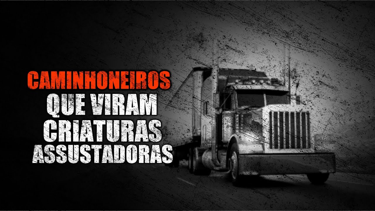 4 HISTÓRIAS DE TERROR - RELATOS DE CAMINHONEIROS EM ESTRADA A NOITE