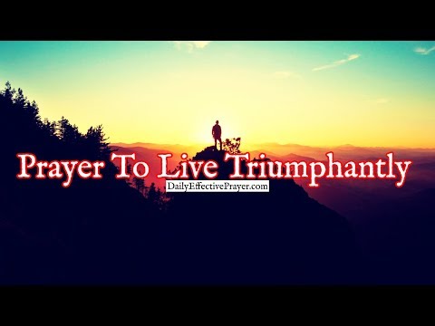 Prayer To Live Triumphantly Despite Your Difficult Situation